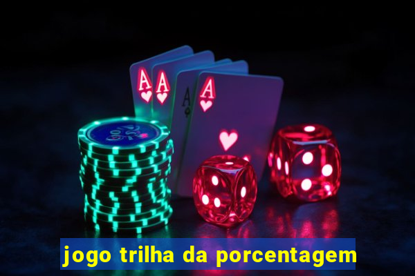 jogo trilha da porcentagem